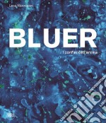 Bluer. I confini dell'anima. Ediz. italiana e inglese