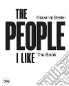 Giovanni Gastel. The people I like. The book. Ediz. illustrata libro