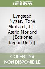 Lyngstad Nyaas, Tone Skatvedt, Eli - Astrid Morland [Edizione: Regno Unito] libro