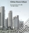 China goes urban. La nuova epoca della città-The city to come. Ediz. illustrata libro