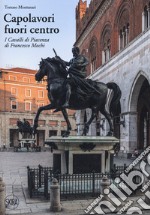 Capolavori fuori centro. I Cavalli di Piacenza di Francesco Mochi libro