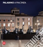 Paladino a Piacenza. Ediz. illustrata libro