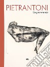 Pietrantoni. Corpo e mondo. Ediz. italiana e inglese libro