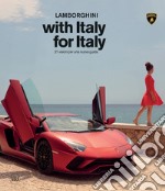 Lamborghini with Italy, for Italy. 21 sguardi per una nuova guida. Ediz. illustrata