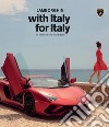 Lamborghini with Italy, for Italy. 21 sguardi per una nuova guida. Ediz. illustrata libro