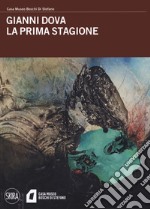 Gianni Dova. La prima stagione. Ediz. illustrata libro