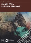 Gianni Dova. La prima stagione. Ediz. illustrata libro