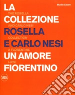 La collezione Rosella e Carlo Nesi. Un amore infinito. Ediz. italiana e inglese libro