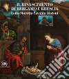 Il Rinascimento di Bergamo e Brescia. Lotto Moretto Savoldo Moroni. Ediz. italiana e inglese libro