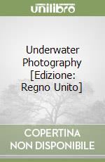 Underwater Photography [Edizione: Regno Unito] libro