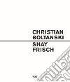 Christian Boltanski. Shay Frisch. Ediz. italiana e inglese libro