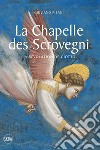 La Chapelle des Scrovegni. La revolution de Giotto. Ediz. illustrata libro