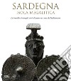 Sardegna. Isola megalitica. Dai menhir ai nuraghi: storie di pietra nel cuore del Mediterraneo libro