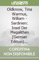 Oldknow, Tina Warmus, William - Sardinien: Insel Der Megalithen (German Edition) [Edizione: Regno Unito] libro