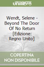 Wendt, Selene - Beyond The Door Of No Return [Edizione: Regno Unito] libro