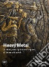 Heavy metal. Acciaio, oro e polvere da sparo al Museo Marzoli. Ediz. illustrata libro