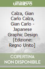 Calza, Gian Carlo Calza, Gian Carlo - Japanese Graphic Design [Edizione: Regno Unito] libro