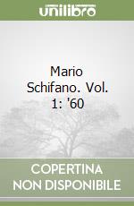 Mario Schifano. Vol. 1: '60 libro