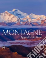 Montagne. I giganti della terra libro