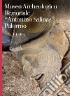 Museo archeologico regionale «Antonino Salina». Palermo. Guida libro di Greco Caterina