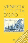 Venezia è tutta d'oro. Tomaso Buzzi. Disegni «fantastici» 1948-1976. Ediz. italiana e inglese libro