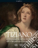 Tiziano e l'immagine della donna nel Cinquecento veneziano libro