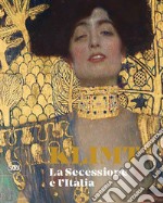 Klimt. La secessione e l'Italia. Ediz. illustrata