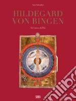 Hildegard Von Bingen. Nel cuore di Dio. Ediz. illustrata libro