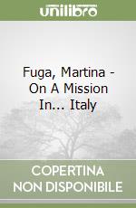 Fuga, Martina - On A Mission In... Italy libro