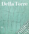 Enrico Della Torre. Catalogo ragionato dell'opera pittorica 1953-2020. Ediz. italiana e inglese libro