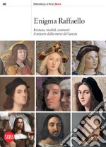 Enigma Raffaello. Fortuna, rivalità, contrasti: il mistero della morte del Sanzio. Ediz. italiana e inglese libro