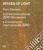 Spaces of light. Piero Dorazio and the International ZERO movement-Piero Dorazio e il movimento internazionale ZERO. Ediz. illustrata libro