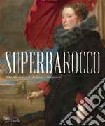 Superbarocco. Arte a Genova da Rubens a Magnasco. Ediz. illustrata libro