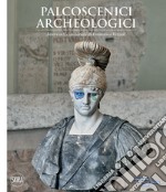 Palcoscenici archeologici. Interventi curatoriali di Francesco Vezzoli libro