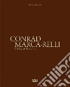 Conrad Marca-Relli. Il maestro irascibile. Ediz. a colori libro