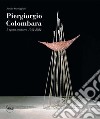 Piergiorgio Colombara. L'opera scultorea 1982-2022. Ediz. illustrata libro