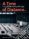 A time of distance. The COVID-19 Visual Project. Ediz. illustrata libro