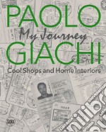 Paolo Giachi. My journey. Cool shops and home interiors. Ediz. italiana e inglese libro