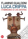 Luca Crippa itinerario di un artifex libro di Gualdoni Flaminio