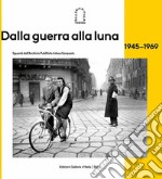 Dalla guerra alla luna 1945-1969 libro