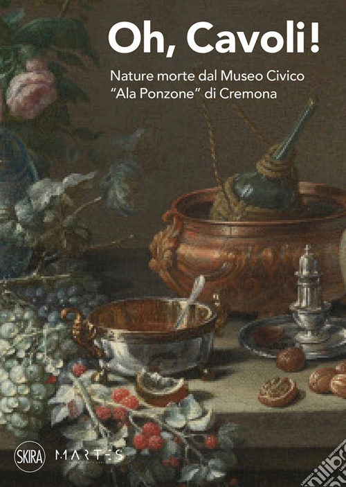 Oh, cavoli! Nature morte dal Museo Civico «Ala Ponzone» di Cremona