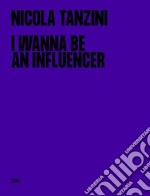 I wanna be an influencer. Ediz. italiana e inglese libro