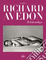 Richard Avedon. Relationships. Ediz. illustrata libro