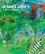 Raoul Dufy. Il pittore della gioia. Ediz. italiana e inglese libro