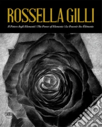 Rossella Gilli. Il potere degli elementi-The power of elements-Le pouvoir des �l�ments