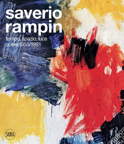 Saverio Rampin. Tempo, spazio, luce. Opere 1955-1991