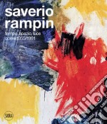 Saverio Rampin. Tempo, spazio, luce. Opere 1955-1991 libro