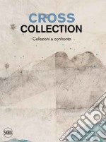 Cross collection. Collezioni a confronto libro