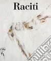Raciti. Catalogo ragionato dell'opera pittorica 1950-2022. Ediz. illustrata libro