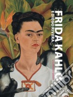 Frida Kahlo, Diego Rivera. La collezione Gelman. Ediz. illustrata